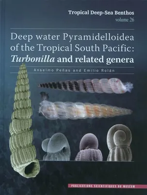 Résultats des campagnes MUSORSTOM, 26, Tropical Deep-Sea Benthos volume 26 : Deep-water Pyramidelloidea of the Tropical South Pacific: Turb, Volume 26, Deep water Pyramidelloidea of the Tropical South Pacific : Turbonilla and related genera