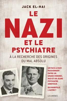 Le nazi et le psychiatre: A la recherche des origines du mal absolu (Histoire) (French Edition)