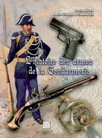 L'histoire des armes de la gendarmerie, de la maréchaussée à nos jours