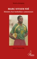 Marc-Vivien Foé. Histoire d'un footballeur camerounais, histoire d'un footballeur camerounais