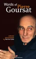 Words of Pierre Goursat, Collected and presented by Martine Catta