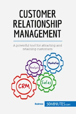 Customer Relationship Management, A powerful tool for attracting and retaining customers