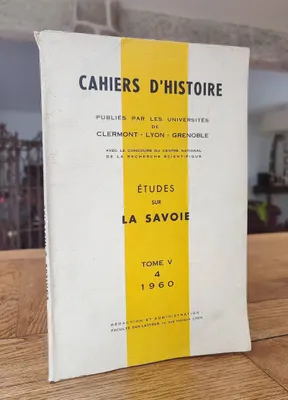 Etudes sur la Savoie - Cahiers d'Histoire Tome V n° 4, 1960