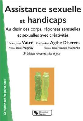 Assistance sexuelle et handicaps - Nouvelle Edition, Au désir des corps, réponses sensuelles et sexuelles avec créativités