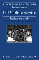 La République coloniale, Essai sur une utopie