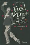 Fred Astaire, l'homme qui danse, l'homme qui danse
