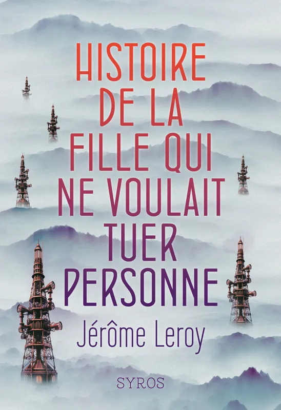 Histoire de la fille qui ne voulait tuer personne Jérôme Leroy