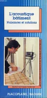 L'acoustique bâtiment nuisances et solutions - Collection encyclopédie des sciences et des techniques industrielles section techniques modernes., nuisances et solutions