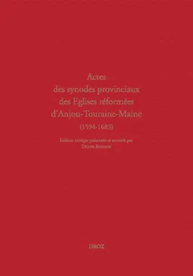 Actes des Synodes Provinciaux des Eglises Réformées d'Anjou-Touraine-Maine (1594-1683), Sous-série des Archives des Eglises réformées de France. 2