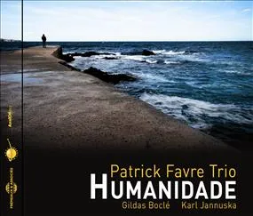 HUMANIDADE PAR LE PATRICK FAVRE TRIO CD AUDIO JAZZ