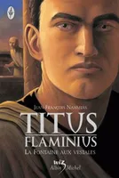 [1], Titus Flaminius - tome 1, La Fontaine aux vestales