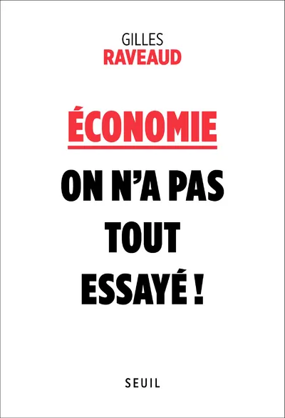 Livres Économie-Droit-Gestion Sciences Economiques ECONOMIE : ON N'A PAS TOUT ESSAYE ! Gilles Raveaud