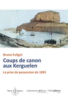 Coups de canon aux Kerguelen, La prise de possession de 1893