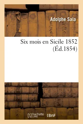 Six mois en Sicile 1852