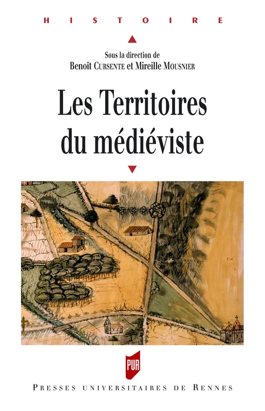Les Territoires du médiéviste Benoît Cursente, Mireille Mousnier