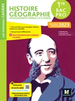 Les Nouveaux Cahiers - HISTOIRE-GEOGRAPHIE-EMC 1re Bac Pro - Ed. 2023- Livre élève