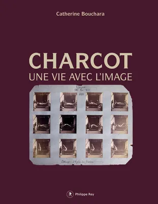 Charcot - Une vie avec l'image