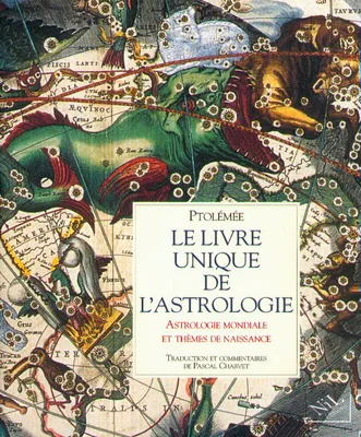 Le livre unique de l'astrologie, le Tétrabible de Ptolémée, astrologie universelle et thèmes individuels