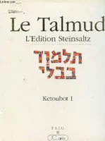 Le Talmud., 1, Ketoubot, LE TALMUD - ketoubot 1, l'édition Steinsaltz