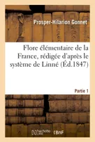 Flore élémentaire de la France, rédigée d'après le système de Linné Partie 1