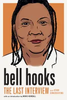 Bell Hooks : the last interview and other conversations