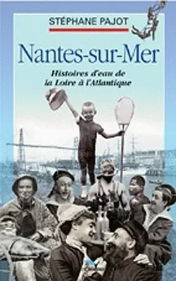 Nantes-sur-Mer, Histoire d'eau de la Loire à l'Atlantique