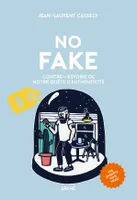 No fake, Contre-histoire de notre quête d'authenticité