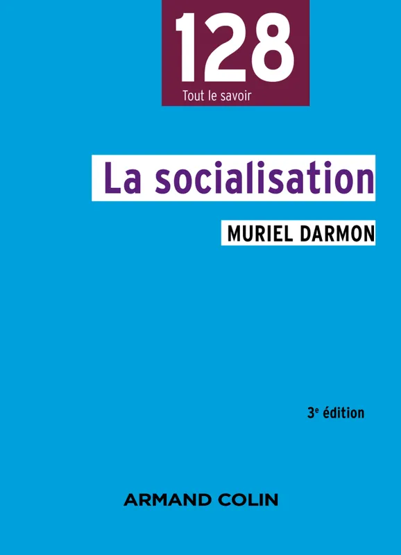 Livres Sciences Humaines et Sociales Sciences sociales La socialisation / domaines et approches Muriel Darmon