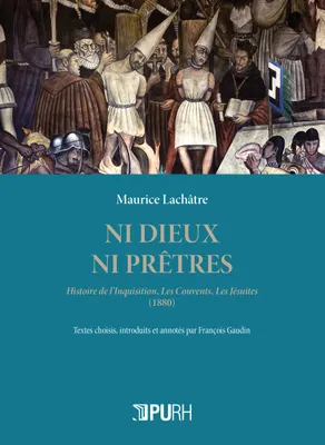Ni dieux, ni prêtres, Histoire de l'Inquisition, Les Couvents, Les Jésuites (1880)