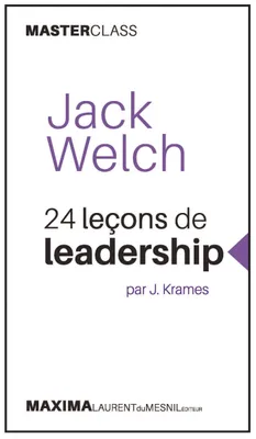 Jack Welch - 2e éd., 24 leçons de leadership
