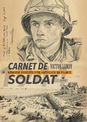 Carnet de soldat., Mémoire dessinée d'un Américain en France.