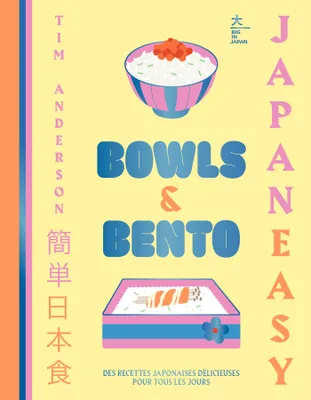 Bowls & Bento, De délicieuses recettes japonaises pour tous les jours
