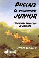 Le vocabulaire junior anglais - Vocabulaire thématique et exercices, Livre