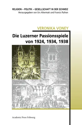Die Luzerner Passionsspiele von 1924, 1934, 1938