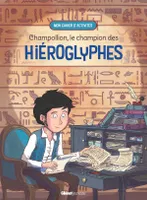 Mon cahier d'activités, Champollion, le champion des hiéroglyphes, Le champion des hiéroglyphes