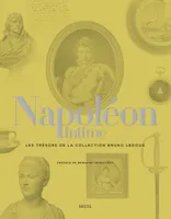 Napoléon intime, Les Trésors de la collection Bruno Ledoux