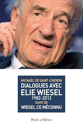 Dialogues avec Elie Wiesel (1982-2012), Wiesel ce méconnu