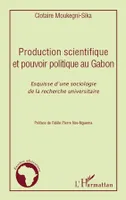 Production scientifique et pouvoir politique au Gabon, Esquisse d'une sociologie de la recherche universitaire