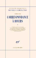 Oeuvres complètes / Alexis de Tocqueville, 17, Correspondance à divers, CORRESPONDANCE A DIVERS
