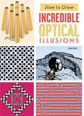 How to Draw Incredible Optical Illusions /anglais