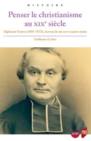Penser le christianisme au XIXe siècle, Alphonse gratry, 1805-1872, 