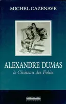 Alexandre Dumas, le ch√å√Ñ√•¬¢teau des folies, Le Chateau des Folies