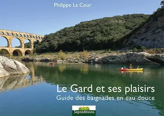 Le Gard et ses plaisirs, Guide des baignades en eau douce