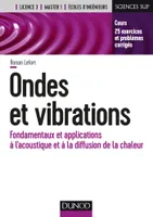 Ondes et vibrations - Fondamentaux et applications à l'acoustique et à la diffusion de la chaleur, Fondamentaux et applications à l'acoustique et à la diffusion de la chaleur