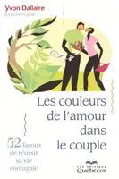 Les couleurs de l'amour dans le couple, 52 façons de réussir sa vie conjugale