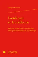 Port-Royal et la médecine, Une face cachée de la communauté Une époque charnière de la pathologie
