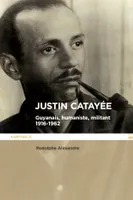Justin Catayée, Guyanais, humaniste et militant 1916-1962
