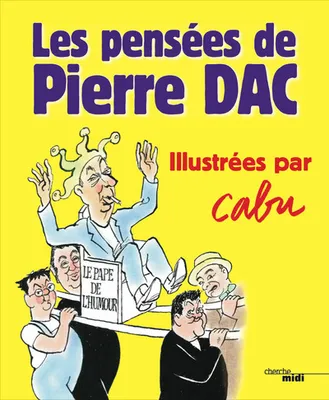 Les Pensées de Pierre Dac - Illustrées par Cabu