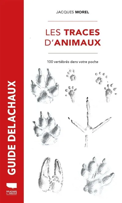 Livres Écologie et nature Nature Faune Les traces d'animaux, 100 vertébrés dans votre poche Jacques Morel