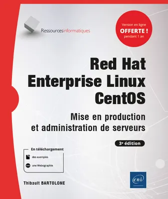 Red Hat Enterprise Linux - CentOS - Mise en production et administration de serveurs (3e édition)